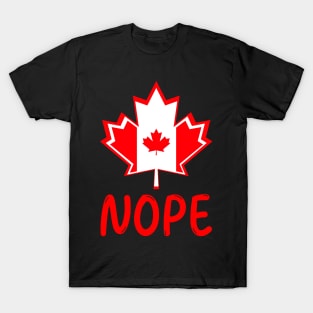 Canada, Funny Sarcasm Canadian Pride Nope T-Shirt